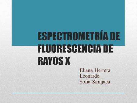 ESPECTROMETRÍA DE FLUORESCENCIA DE RAYOS X