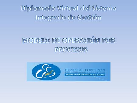 POLÍTICAS DE OPERACIÓN POR PROCESOS El Hospital cuenta con un modelo por procesos que busca satisfacer las necesidades de los usuarios, fundamentando.