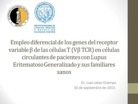 Empleo diferencial de los genes del receptor variable β de las células T (Vβ TCR) en células circulantes de pacientes con Lupus Eritematoso Generalizado.
