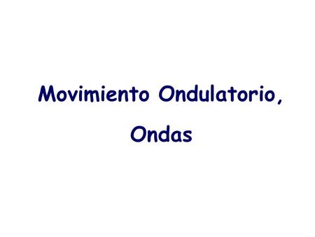 Movimiento Ondulatorio, Ondas