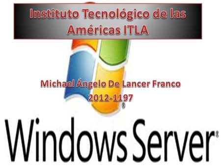 Primeras versiones Windows N.T Server 3.1, 3.5, 3.51, 4.0 Versiones mas actuales Windows Server 2000, 2003, Small Business, Home server, 2008, 2012.