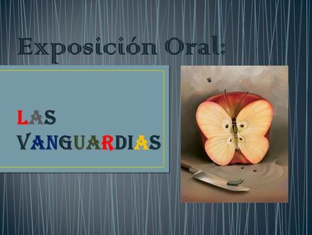 Exposición Oral: Las Vanguardias.
