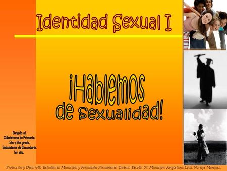 Protección y Desarrollo Estudiantil Municipal y Formación Permanente. Distrito Escolar 07. Municipio Angostura: Lcda. Norelys Márquez.