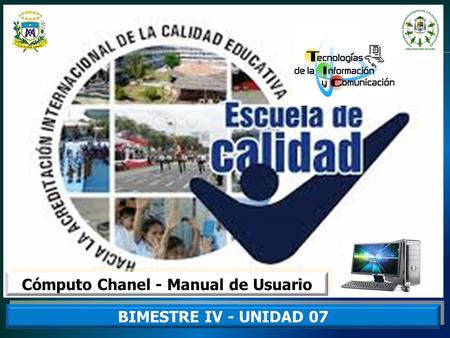 BIMESTRE IV - UNIDAD 07 Cómputo Chanel - Manual de Usuario.