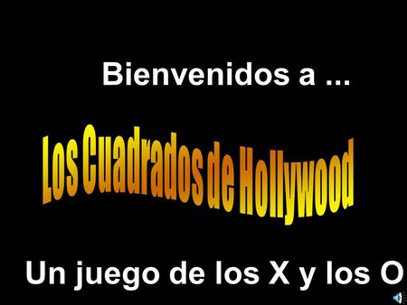 Bienvenidos a... Un juego de los X y los O. Otra presentación de… © 2000 - All rights Reserved Used with permission by teachnet.com.