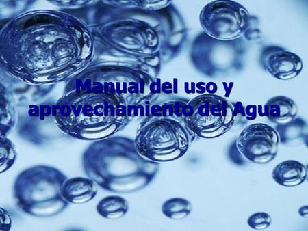 Manual del uso y aprovechamiento del Agua