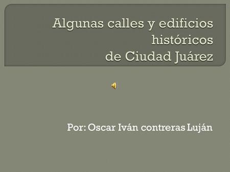 Por: Oscar Iván contreras Luján FOTO ACTUAL 29 DE JULIO 2008 Fue fundada en el año de 1549 por Fray García de San Francisco.