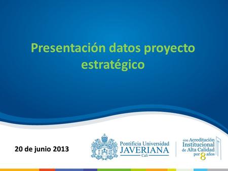 Presentación datos proyecto estratégico 20 de junio 2013.