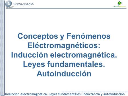 1 Conceptos y Fenómenos Eléctromagnéticos: Inducción electromagnética. Leyes fundamentales. Autoinducción.