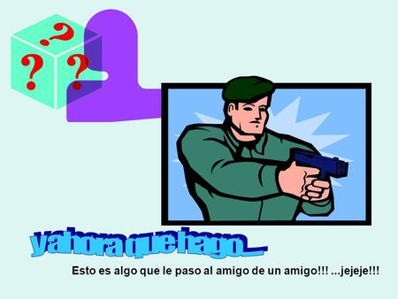 Esto es algo que le paso al amigo de un amigo!!!...jejeje!!!