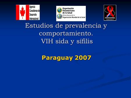Estudios de prevalencia y comportamiento. VIH sida y sífilis Paraguay 2007.