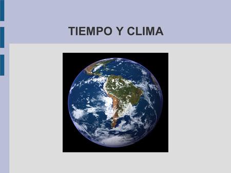 TIEMPO Y CLIMA.