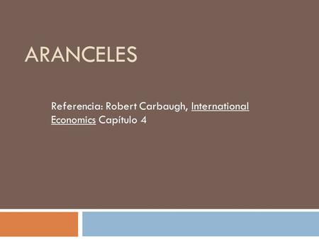 Referencia: Robert Carbaugh, International Economics Capítulo 4