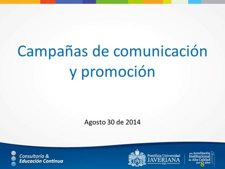 Campañas de comunicación y promoción Agosto 30 de 2014.