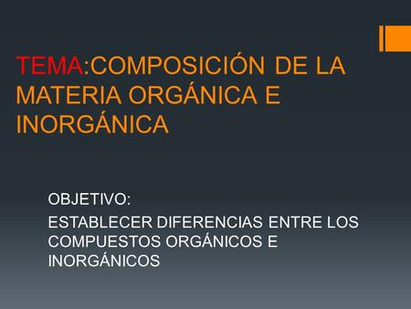 TEMA:COMPOSICIÓN DE LA MATERIA ORGÁNICA E INORGÁNICA