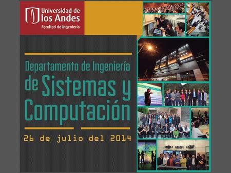 26 de julio del 2014. “El nacimiento de la Universidad de Los Andes no obedeció solo al deseo de dar vida a otra universidad o a un interés exclusivamente.