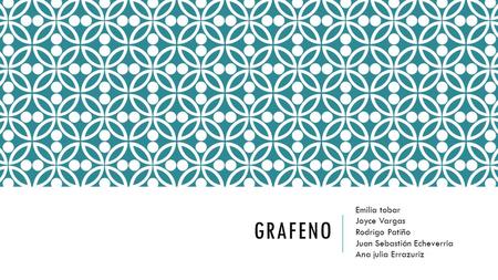 grafeno Emilia tobar Joyce Vargas Rodrigo Patiño