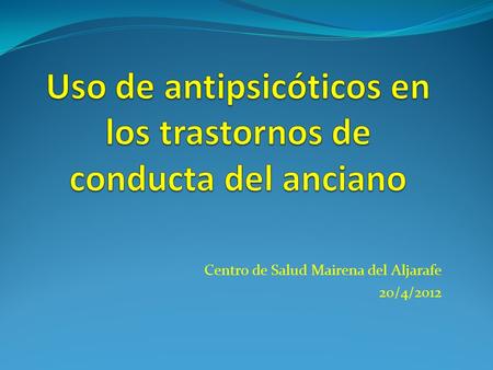 Uso de antipsicóticos en los trastornos de conducta del anciano