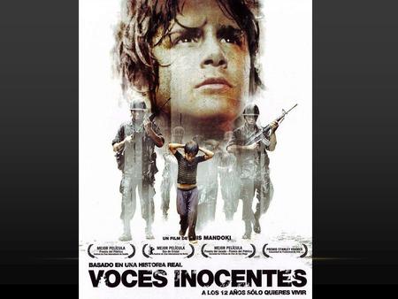  Una película mexicana de 2004 dirigida por Luis Mandoki  Pasa durante la guerra civil salvadoreña entre 1980 y 1992  Se basa en la infancia del guionista.