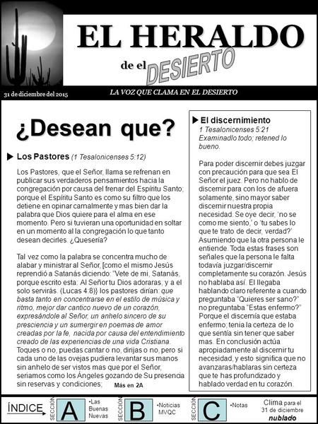 EL HERALDO de el ¿Desean que? LA VOZ QUE CLAMA EN EL DESIERTO 31 de diciembre del 2015 El discernimiento 1 Tesalonicenses 5:21 Examinadlo todo; retened.