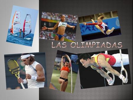 Las olimpiadas.
