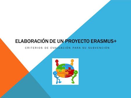 ELABORACIÓN DE UN PROYECTO ERASMUS+ CRITERIOS DE EVALUACIÓN PARA SU SUBVENCIÓN.
