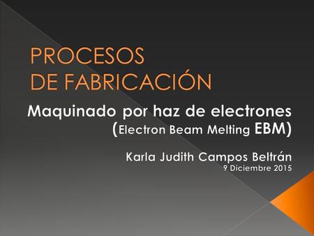  Proceso de soldadura de fusión de un material mediante un flujo de electrones libres a alta velocidad y densidad energética.