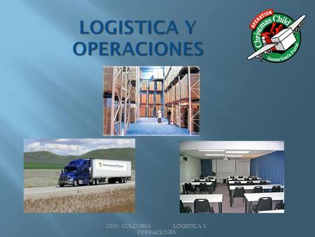 ONN COLOMBIA LOGISTICA Y OPERACIONES. 40 pies, 40´ x 8´ x 8´6 Tara3.750 kg / 8.265 lb Carga máxima28.750 kg / 63.385 lb Peso bruto32.500 kg / 71.650.