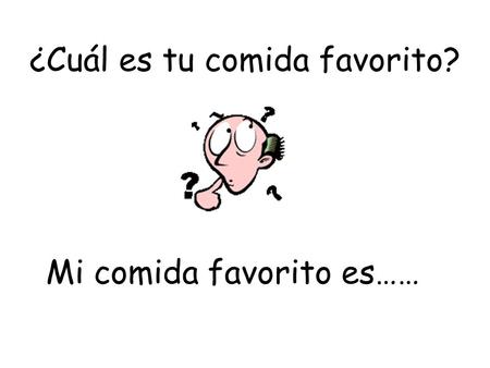 ¿Cuál es tu comida favorito?