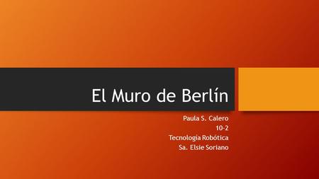 Paula S. Calero 10-2 Tecnología Robótica Sa. Elsie Soriano