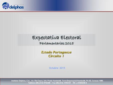 Estado Portuguesa Circuito 1 Octubre 2015 Instituto Delphos, C.A., Av. Río Caura, Urb. Prado Humboldt, Torre Empresarial Humboldt, PA-02, Caracas 1080.