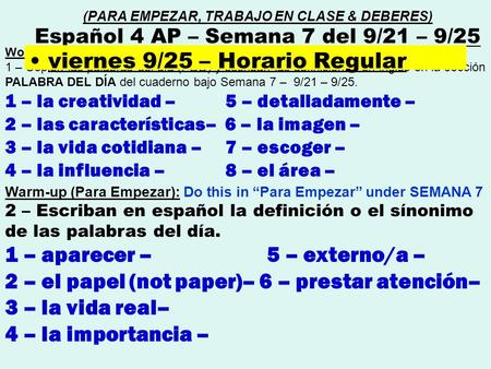 Word of the day (Palabra del día) : 1 – Copien las palabras del día (PDD) y escriban las definiciones en inglés en la sección PALABRA DEL DÍA del cuaderno.