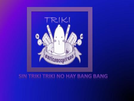 Es el mejor y resiste en la acción. Yo solo uso el condón TRIKI.
