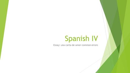 Spanish IV Essay: una carta de amor common errors.