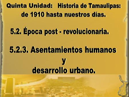 Ciudades con mayor crecimiento poblacional Reynosa Matamoros Nuevo Laredo Cd. Victoria Tampico Matamoros Nuevo Laredo Reynosa Tampico Cd. Victoria.