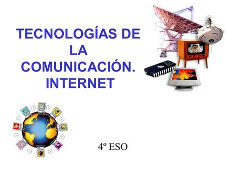 TECNOLOGÍAS DE LA COMUNICACIÓN. INTERNET