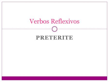 Verbos Reflexivos Preterite.