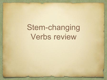 Stem-changing Verbs review. La clase (empezar) a las ocho quince. empieza.