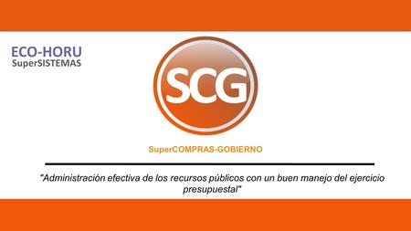 SuperCOMPRAS-GOBIERNO Administración efectiva de los recursos públicos con un buen manejo del ejercicio presupuestal