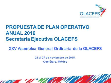 PROPUESTA DE PLAN OPERATIVO ANUAL 2016 Secretaría Ejecutiva OLACEFS