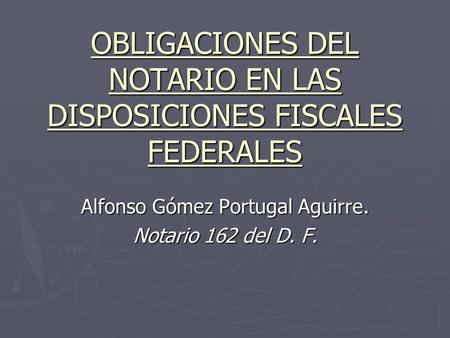 OBLIGACIONES DEL NOTARIO EN LAS DISPOSICIONES FISCALES FEDERALES