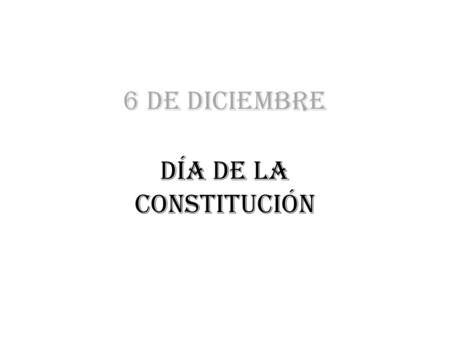 6 DE DICIEMBRE DÍA DE LA CONSTITUCIÓN. El 22 de noviembre de 1975, Juan Carlos I fue proclamado Rey de España. Comenzaba la transición española desde.