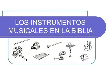LOS INSTRUMENTOS MUSICALES EN LA BIBLIA