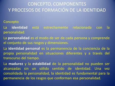 CONCEPTO, COMPONENTES Y PROCESOS DE FORMACIÓN DE LA IDENTIDAD