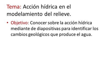 Tema: Acción hídrica en el modelamiento del relieve.