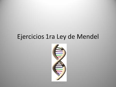 Ejercicios 1ra Ley de Mendel