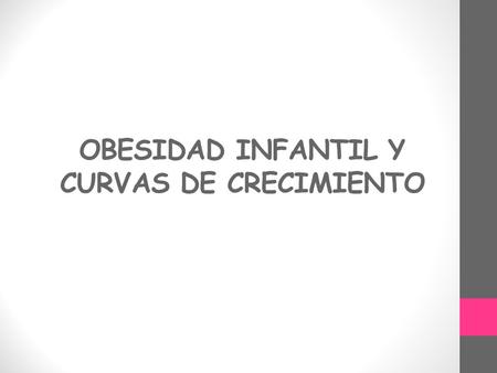 OBESIDAD INFANTIL Y CURVAS DE CRECIMIENTO