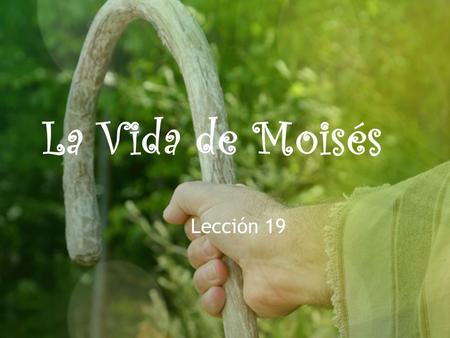 La Vida de Moisés Lección 19.