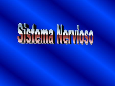 Sistema Nervioso.