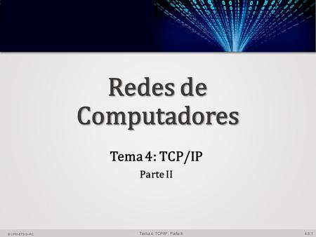 Redes de Computadores Tema 4: TCP/IP Parte II.